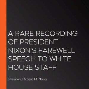 A Rare Recording of President Nixons..., President Richard M. Nixon