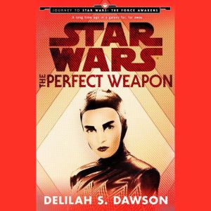The Perfect Weapon Star Wars Short..., Delilah S. Dawson