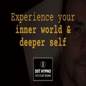 Experience your inner world Deeper ..., Stuart Newman