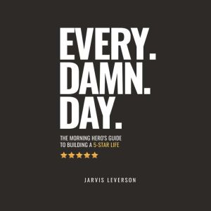 Every. Damn. Day., Jarvis Leverson