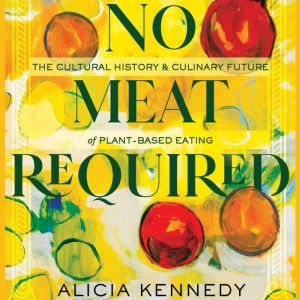 No Meat Required, Alicia Kennedy