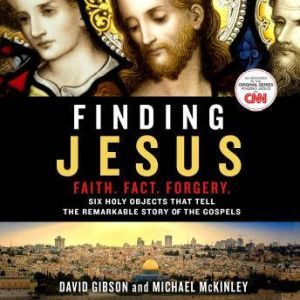 Finding Jesus Faith. Fact. Forgery, David Gibson