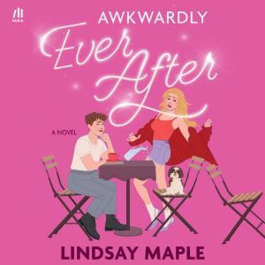 Awkwardly Ever After, Lindsay Maple
