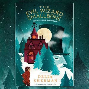 The Evil Wizard Smallbone, Delia Sherman