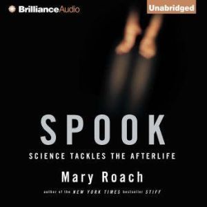 Spook: Science Tackles the Afterlife, Mary Roach