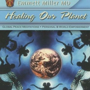 Healing Our Planet, Dr. Emmett Miller