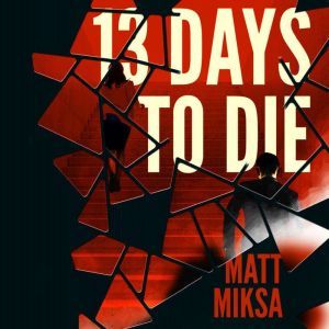 13 Days to Die, Matt Miksa