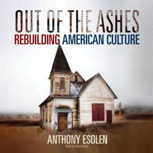 Out of the Ashes, Anthony M. Esolen