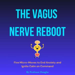 The Vagus Nerve Reboot, Professor Douglas