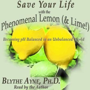 Save Your Life with the Phenomenal Le..., Blythe Ayne, Ph.D.