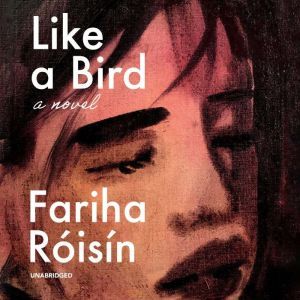 Like a Bird, Fariha Roisin