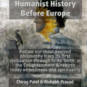 Humanist History Before Europe, Chirag Patel  Rishabh Prasad