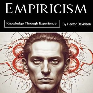 Empiricism: Knowledge Through Experience