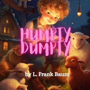 Humpty Dumpty, L. Frank Baum