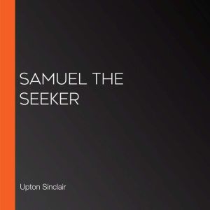 Samuel The Seeker, Upton Sinclair