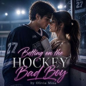 Betting on the Hockey Bad Boy, Olivia Mina