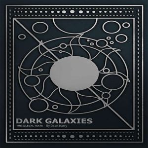 Dark Galaxies The Illegal Texts, Dark Galaxies