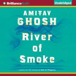 River of Smoke, Amitav Ghosh