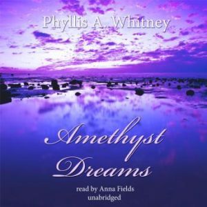 Amethyst Dreams, Phyllis A. Whitney
