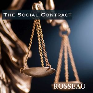 The Social Contract  Jacques Rosseau..., Jean Jacques Rosseau