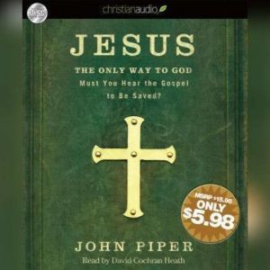 Jesus the Only Way to God, John Piper