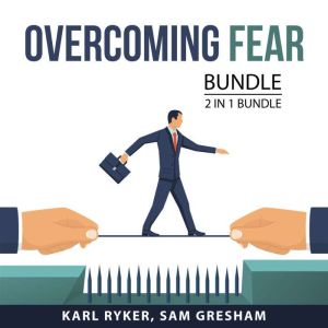 Overcoming Fear Bundle, 2 in 1 Bundle..., Karl Ryker