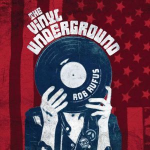 Vinyl Underground,  The, Rob Rufus
