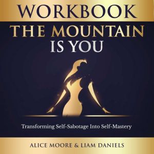 Workbook The Mountain Is You by Bria..., Alice Moore