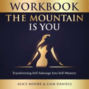 Workbook The Mountain Is You, Alice Moore