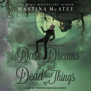 Dark Dreams and Dead Things, Martina McAtee
