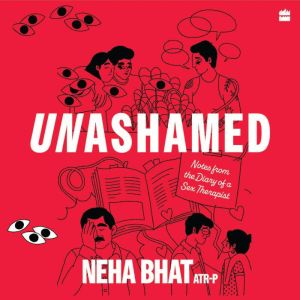 Unashamed, Neha Bhat