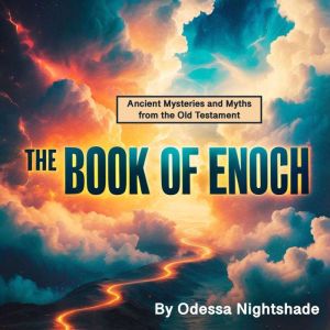 The Book of Enoch: Ancient Mysteries and Myths from the Old Testament