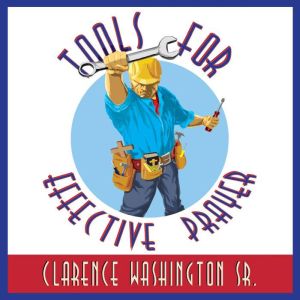 Tools for Effective Prayer: The Mechanics, Dynamics, and Contents of Prayer