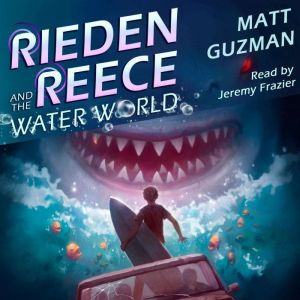 Rieden Reece and the Water World: A Middle Grade Sci-Fi Adventure