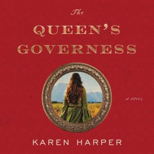 The Queen's Governess: A Novel, Karen Harper