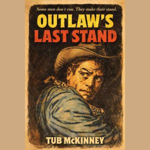 Outlaws Last Stand, Tub McKinney