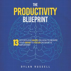 The Productivity Blueprint, Dylan Russell