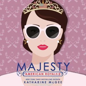 American Royals II: Majesty, Katharine McGee