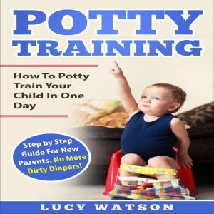 Potty TrainingHow To Potty Train You..., Lucy Watson