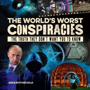 The Worlds Worst Conspiracies, Mike Rothschild