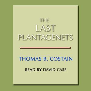 The Last Plantagenets, Thomas B. Costain