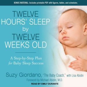Twelve Hours Sleep by Twelve Weeks O..., Lisa Abidin