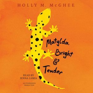 Matylda, Bright and Tender, Holly M. McGhee