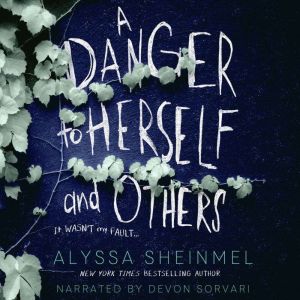 A Danger to Herself and Others, Alyssa Sheinmel