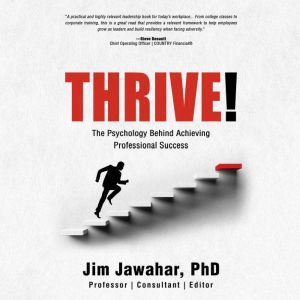 Thrive!: The Psychology Behind Achieving Professional Success