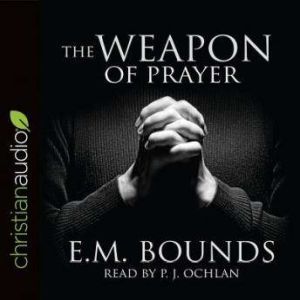 The Weapon of Prayer, E. M. McKendree. Bounds