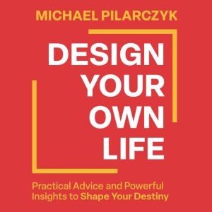 Design Your Own Life, Michael Pilarczyk