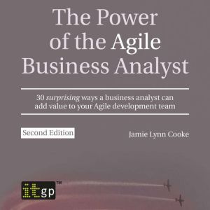 The Power of the Agile Business Analy..., Jamie Lynn Cooke