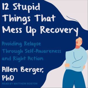12 Stupid Things That Mess Up Recover..., PhD Berger