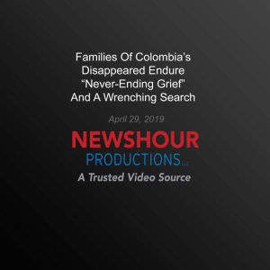 Families Of Colombias Disappeared En..., PBS NewsHour